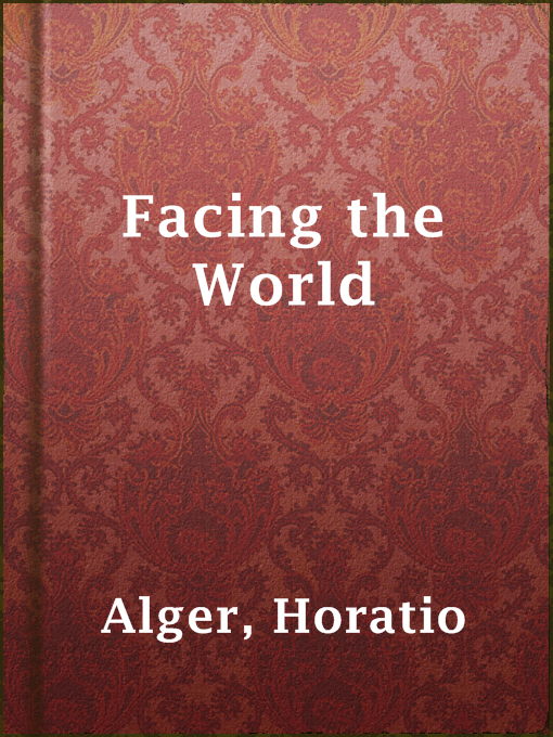 Title details for Facing the World by Horatio Alger - Available